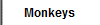 Monkeys